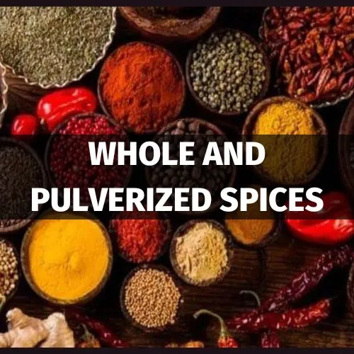 WHOLE AND PULVERIZED SPICES